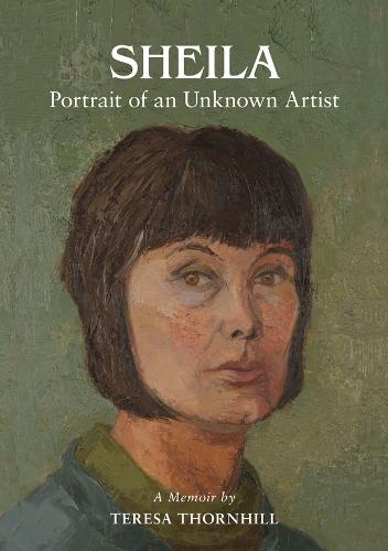 Sheila: Portrait of an Unknown Artist through the Eyes of her Daughter