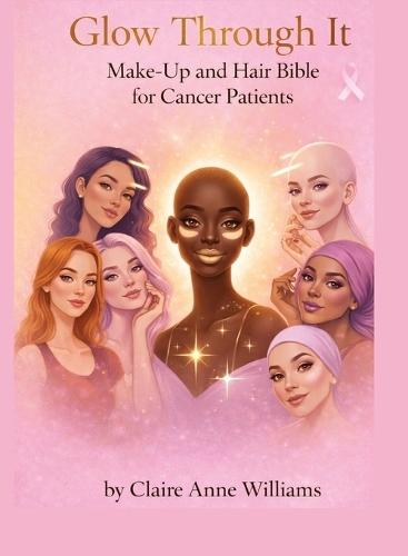 Glow through it makeup and hair Bible for cancer patients