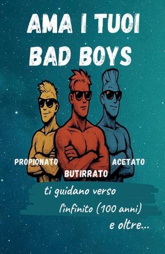 Ama I tuoi BAD BOYS: Butyrate, Propionate, Acetate