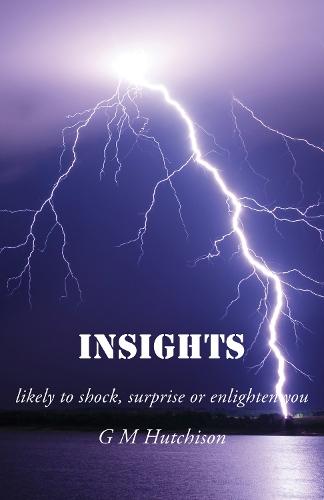 Insights: likely to shock, surprise or enlighten you. Facts, figures and opinions concerning some famous or infamous people and events.
