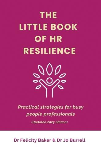 The Little Book of HR Resilience: Practical Strategies for Busy People Professionals