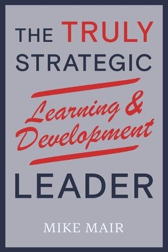The Truly Strategic Learning & Development Leader