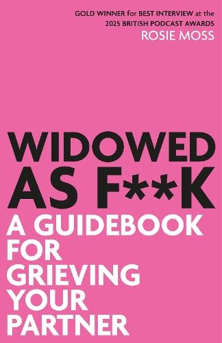 Widowed As F**K: A Guidebook for Grieving Your Partner