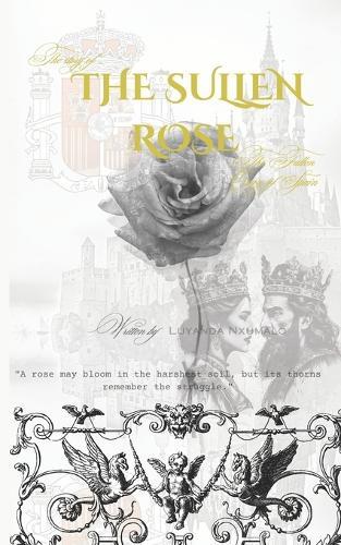 The Sullen Rose: The Story of the Fallen Crown of Spain
