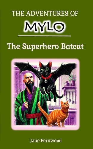 The Adventures of Mylo the Superhero Batcat