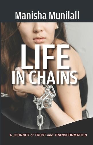 Life in Chains: A Journey of Trust and Transformation