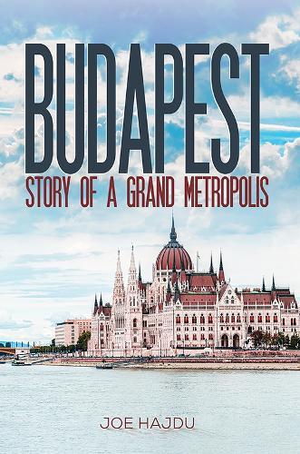 Budapest: Story of a Grand Metropolis