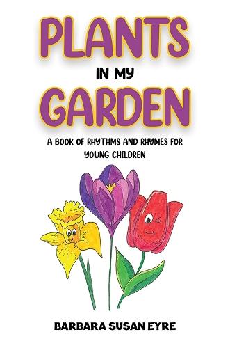 Plants In My Garden: A book of rhythms and rhymes for young children