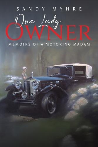 One Lady Owner: Memoirs of a Motoring Madam
