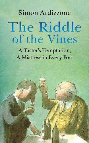 The Riddle of the Vines: A Taster’s Temptation, A Mistress in Every Port
