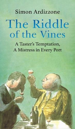 The Riddle of the Vines: A Taster’s Temptation, A Mistress in Every Port