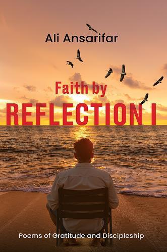 Faith by Reflection I: Poems of gratitude and discipleship