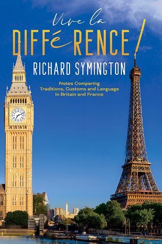 Vive la Différence!: Notes Comparing Traditions, Customs and Language in Britain and France