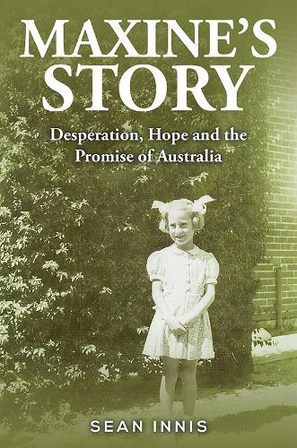 Maxine's Story: Desperation, Hope and the Promise of Australia