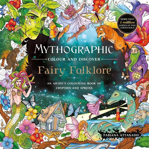 Mythographic Colour and Discover: Fairy Folklore: An Artist’s Colouring Book of Cryptids and Sprites
