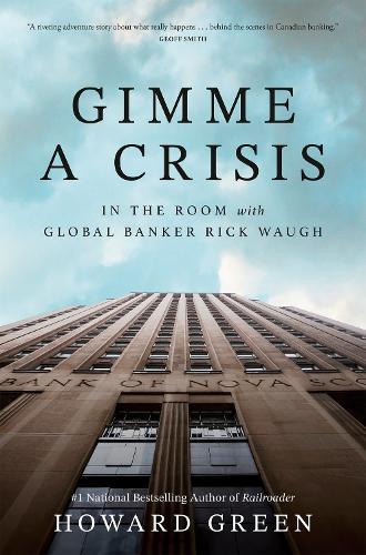 Gimme a Crisis: In the Room with Global Banker Rick Waugh