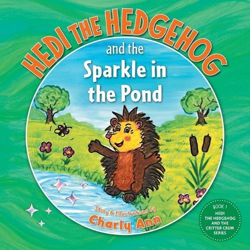 Hedi the Hedgehog and the Sparkle in the Pond