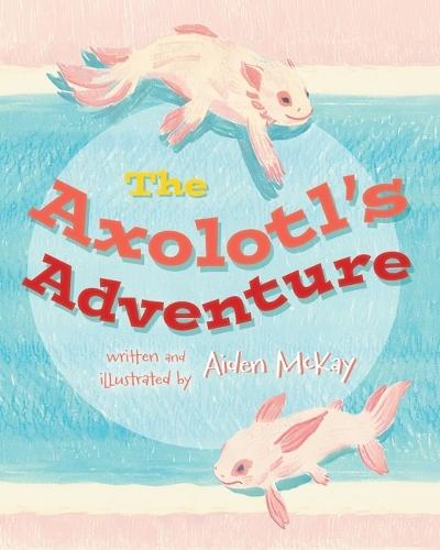 The Axolotl's Adventure