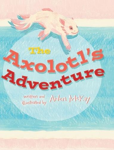 The Axolotl's Adventure