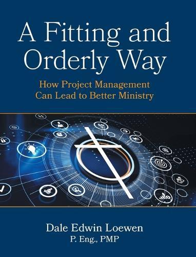 A Fitting and Orderly Way: How Project Management Can Lead to Better Ministry