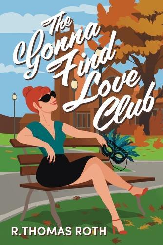 The Gonna Find Love Club: A Workplace Dating Romance with a Twist