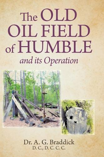 The Old Oil Field of Humble and its Operation