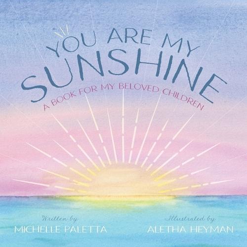 You Are My Sunshine: A Book For My Beloved Children