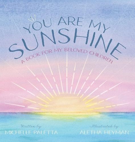 You Are My Sunshine: A Book For My Beloved Children
