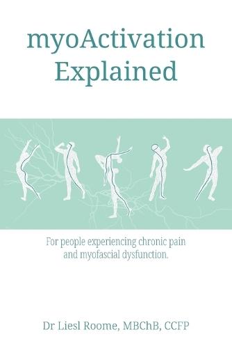myoActivation Explained: For people experiencing chronic pain and myofascial dysfunction.