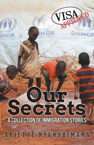 Our Secrets: A Collection of Immigration Stories