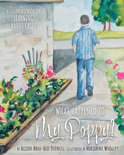 What Happened To My Poppy?: A Children's Book for Learning About Grief