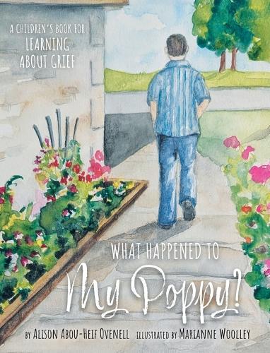 What Happened To My Poppy?: A Children's Book for Learning About Grief