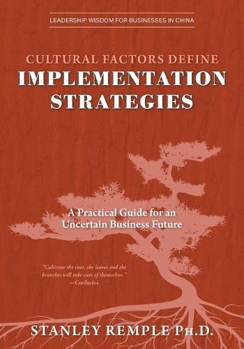 Cultural Factors Define Implementation Strategies: A Practical Guide for an Uncertain Business Future