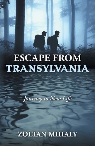 Escape from Transylvania: Journey to New Life