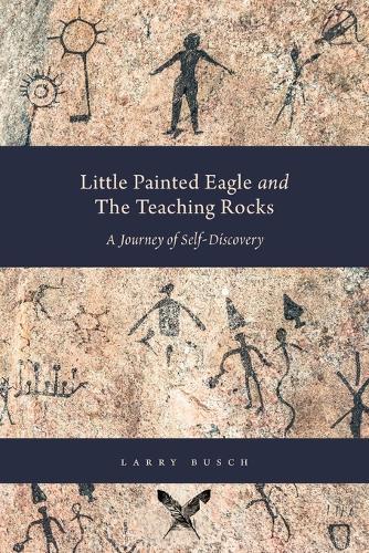 Little Painted Eagle and The Teaching Rocks: A Journey of Self-Discovery