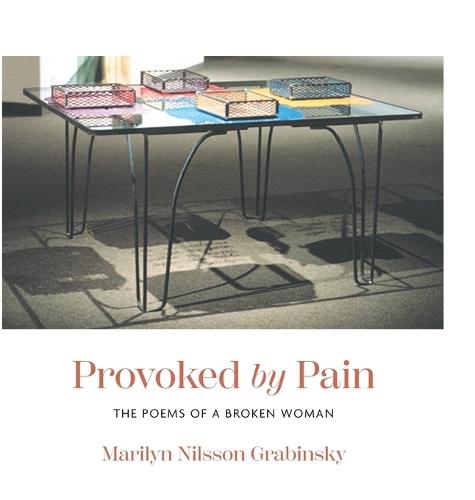 Provoked by Pain: The Poems of a Broken Woman
