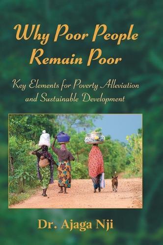Why Poor People Remain Poor: Key Elements for Poverty Alleviation and Sustainable Development