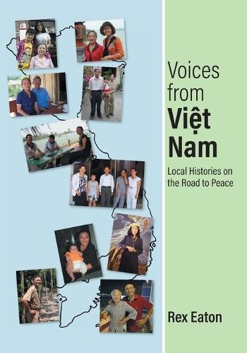 Voices from Viet Nam: Local Histories on the Road to Peace