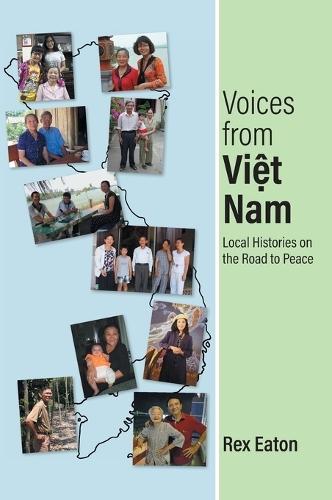 Voices from Viet Nam: Local Histories on the Road to Peace