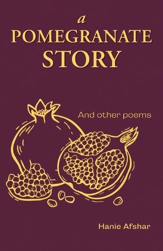 A Pomegranate Story: And Other Poems