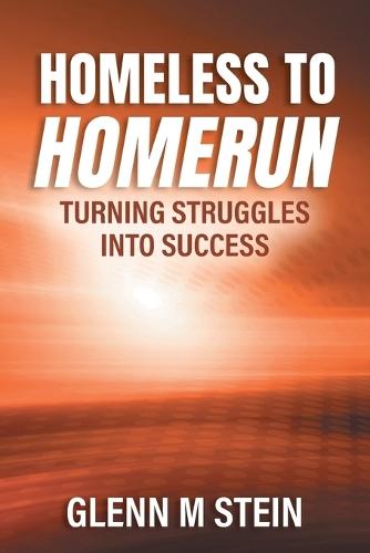 Homeless to Homerun: Turning Struggles Into Success