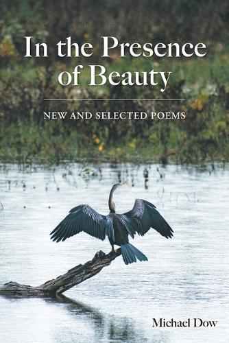 In the Presence of Beauty: New and Selected Poems