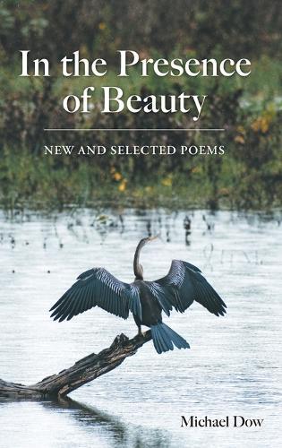 In the Presence of Beauty: New and Selected Poems