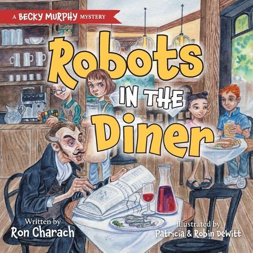 Robots in the Diner: A Becky Murphy Mystery