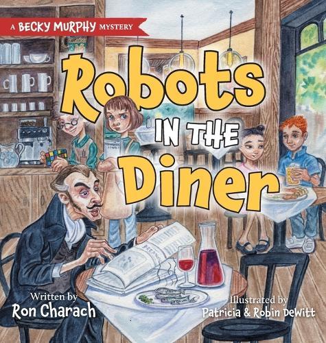 Robots in the Diner: A Becky Murphy Mystery