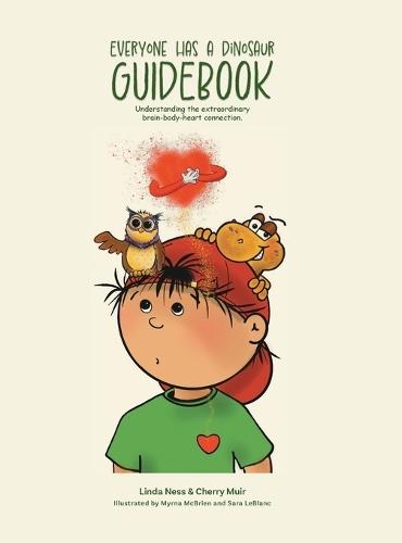 Everyone Has a Dinosaur: Guidebook: Understanding our extraordinary brain-body-heart connection