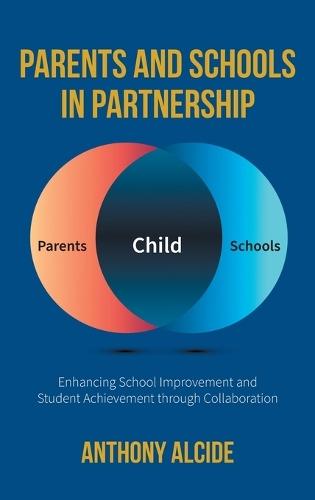 Parents and Schools in Partnership: Enhancing School Improvement and Student Achievement through Collaboration