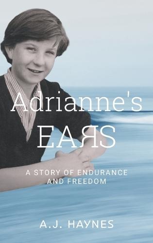 Adrianne's Ears: A Story of Endurance and Freedom