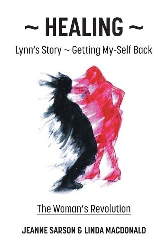 Healing: Lynn's Story - Getting My-Self Back The Woman's Revolution