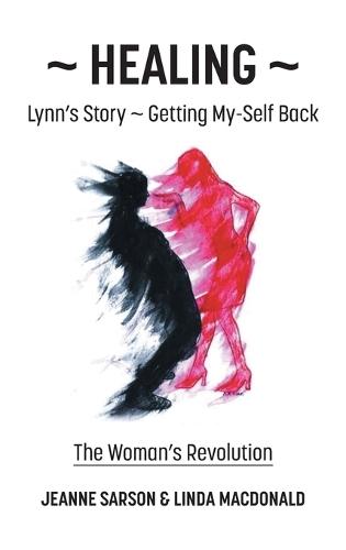 Healing: Lynn's Story - Getting My-Self Back The Woman's Revolution